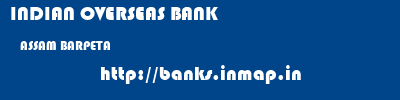INDIAN OVERSEAS BANK  ASSAM BARPETA    banks information 
